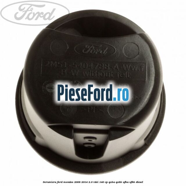 Scrumiera Ford Mondeo 2008-2014 2.0 TDCi 140 cp QXBA, QXBB, UFBA, UFBB diesel
