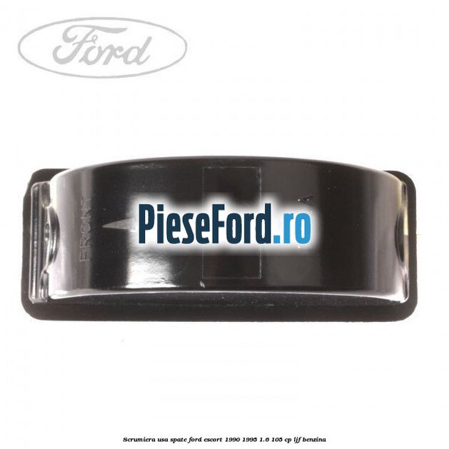 Scrumiera usa spate Ford Escort 1990-1995 1.6 105 cp LJF benzina