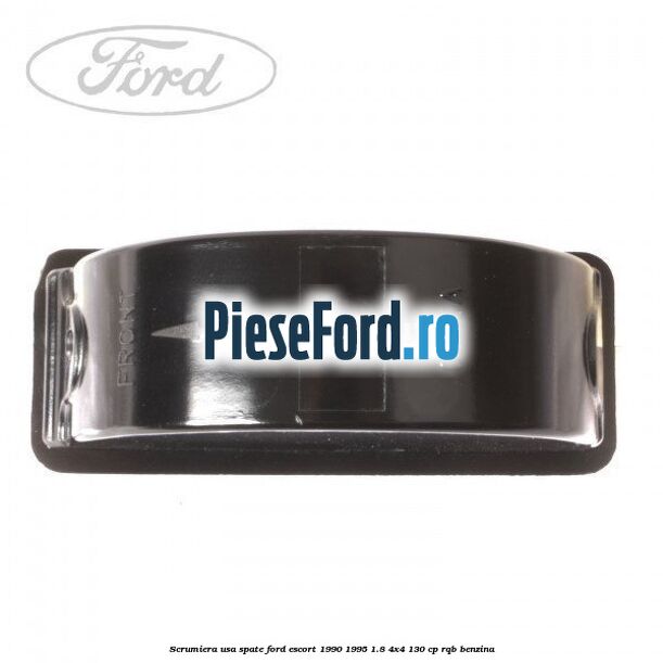 Scrumiera usa spate Ford Escort 1990-1995 1.8 4x4 130 cp Scrumiera usa spate Ford Escort 1990-1995 1.8 4x4 130 cp RQB benzina