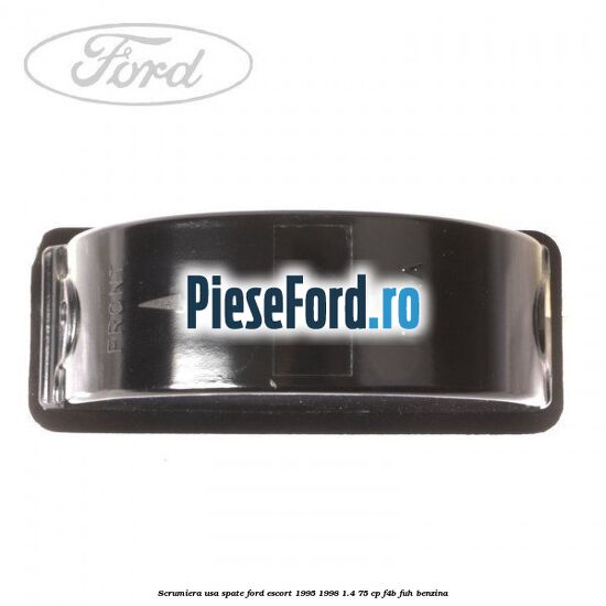 Scrumiera usa spate Ford Escort 1995-1998 1.4 75 cp F4B, FUH benzina