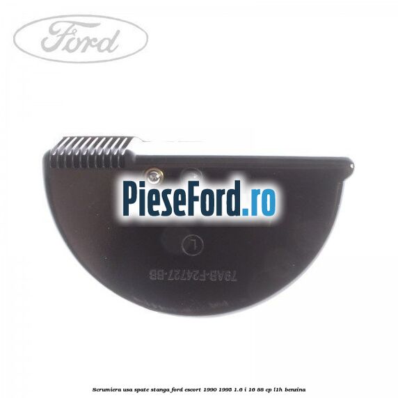Scrumiera usa spate stanga Ford Escort 1990-1995 1.6 i 16 88 cp L1H benzina