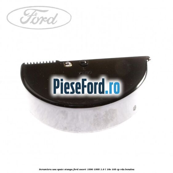 Scrumiera usa spate stanga Ford Escort 1990-1995 1.8 i 16V 105 cp Scrumiera usa spate stanga Ford Escort 1990-1995 1.8 i 16V 105 cp RDA benzina