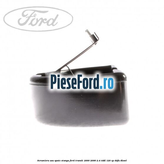 Scrumiera usa spate stanga Ford Transit 2000-2006 2.4 TDdi 120 cp D4FA diesel