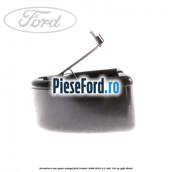 Scrumiera usa spate stanga Ford Transit 2006-2014 2.2 TDCi 110 cp Scrumiera usa spate stanga Ford Transit 2006-2014 2.2 TDCi 110 cp QVFA diesel