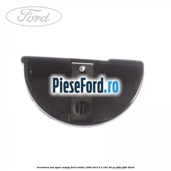 Scrumiera usa spate stanga Ford Transit 2006-2014 2.2 TDCi 85 cp P8FA, P8FB diesel