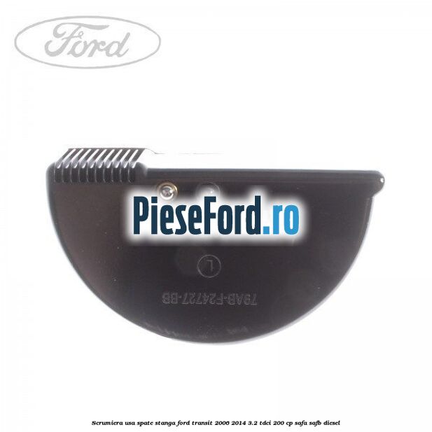 Scrumiera usa spate stanga Ford Transit 2006-2014 3.2 TDCi 200 cp Scrumiera usa spate stanga Ford Transit 2006-2014 3.2 TDCi 200 cp SAFA, SAFB diesel