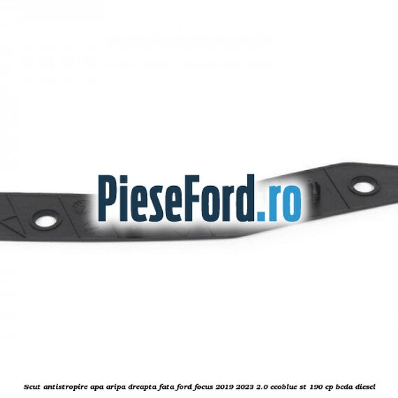 Scut antistropire apa aripa dreapta fata Ford Focus 2019-2023 2.0 EcoBlue ST 190 cp BCDA diesel