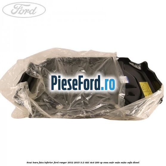 Scut bara fata inferior Ford Ranger 2012-2015 3.2 TDCi 4x4 200 cp ENSA, SA2R, SA2S, SA2W, SAFA diesel