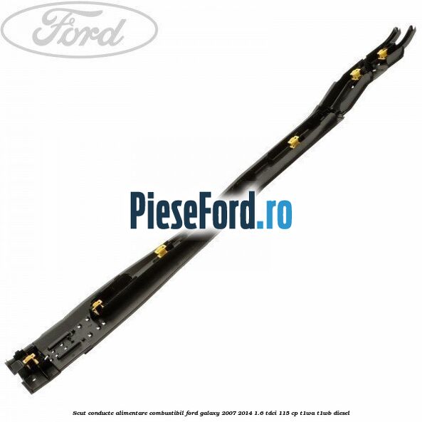 Scut conducte alimentare combustibil Ford Galaxy 2007-2014 1.6 TDCi 115 cp T1WA, T1WB diesel