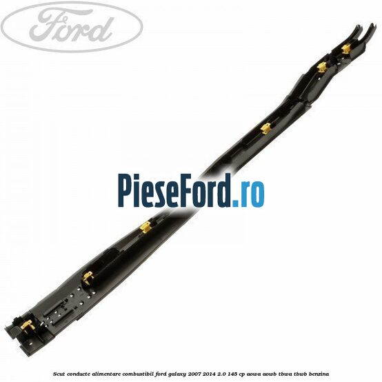 Scut conducte alimentare combustibil Ford Galaxy 2007-2014 2.0 145 cp AOWA, AOWB, TBWA, TBWB benzina