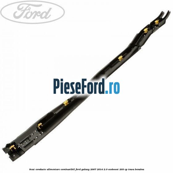 Scut conducte alimentare combustibil Ford Galaxy 2007-2014 2.0 EcoBoost 203 cp TNWA benzina