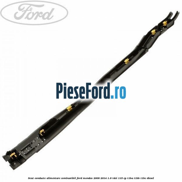Scut conducte alimentare combustibil Ford Mondeo 2008-2014 1.6 TDCi 115 cp T1BA, T1BB, T1BC diesel