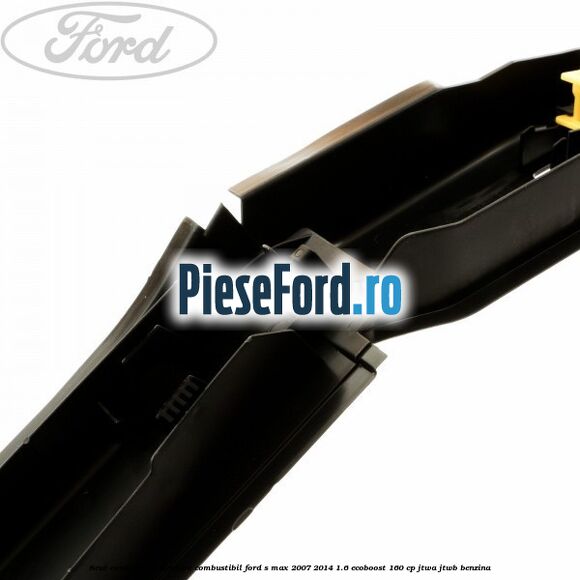 Scut conducte alimentare combustibil Ford S-Max 2007-2014 1.6 EcoBoost 160 cp JTWA, JTWB benzina