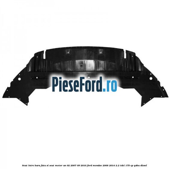 Scut intre bara fata si scut motor an 02/2007-09/2010 Ford Mondeo 2008-2014 2.2 TDCi 175 cp Q4BA diesel