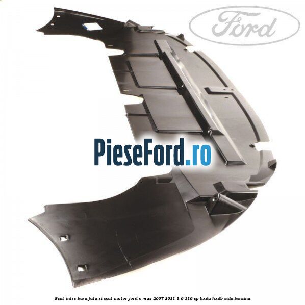 Scut intre bara fata si scut motor Ford C-Max 2007-2011 1.6 116 cp