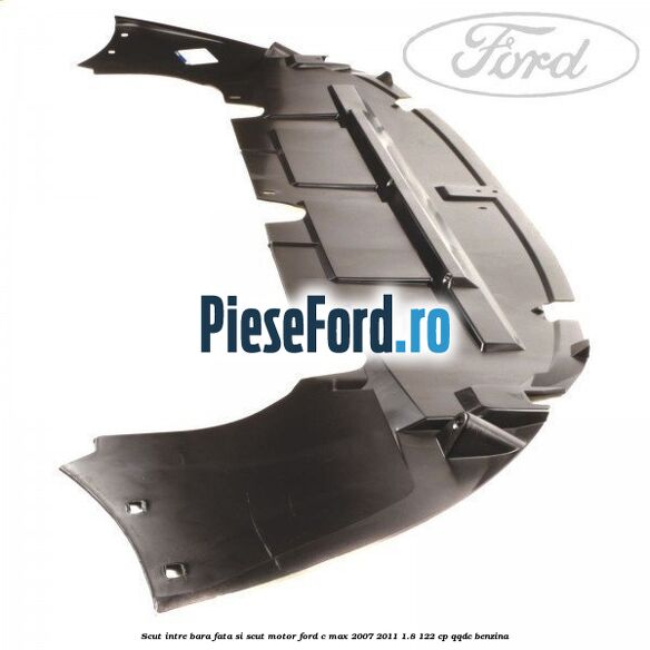 Scut intre bara fata si scut motor Ford C-Max 2007-2011 1.8 122 cp QQDC benzina