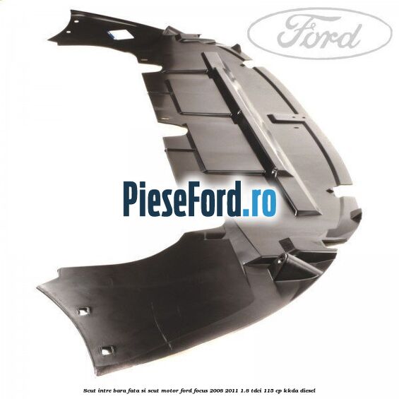 Scut intre bara fata si scut motor Ford Focus 2008-2011 1.8 TDCi 115 cp