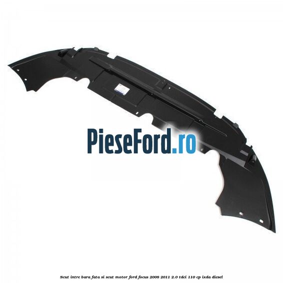 Scut intre bara fata si scut motor Ford Focus 2008-2011 2.0 TDCi 110 cp Scut intre bara fata si scut motor Ford Focus 2008-2011 2.0 TDCi 110 cp IXDA diesel