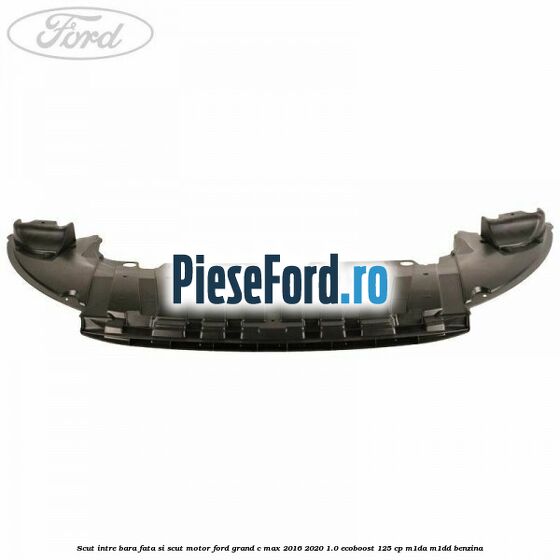 Scut intre bara fata si scut motor Ford Grand C-Max 2016-2020 1.0 EcoBoost 125 cp M1DA, M1DD benzina