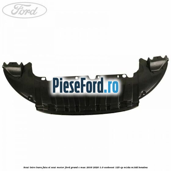 Scut intre bara fata si scut motor Ford Grand C-Max 2016-2020 1.0 EcoBoost 125 cp M1DA, M1DD benzina