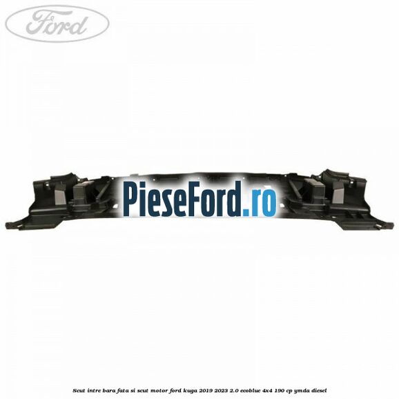 Scut intre bara fata si scut motor Ford Kuga 2019-2023 2.0 EcoBlue 4x4 190 cp YMDA diesel