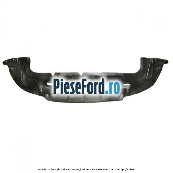 Scut intre bara fata si scut motor Ford Mondeo 1996-2000 1.8 TD 90 cp RFN diesel