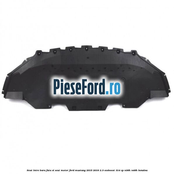 Scut intre bara fata si scut motor Ford Mustang 2015-2018 2.3 EcoBoost 314 cp N38H, N48H benzina
