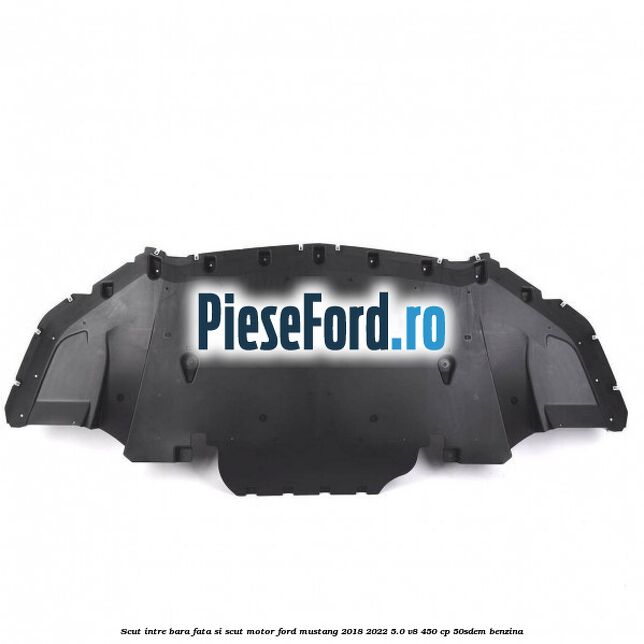 Scut intre bara fata si scut motor Ford Mustang 2018-2022 5.0 V8 450 cp 50SDEM benzina