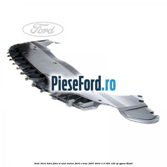 Scut intre bara fata si scut motor Ford S-Max 2007-2014 1.8 TDCi 125 cp Scut intre bara fata si scut motor Ford S-Max 2007-2014 1.8 TDCi 125 cp QYWA diesel
