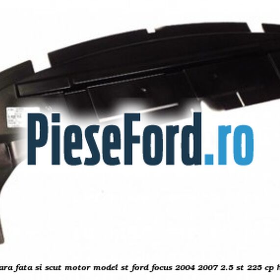 Scut intre bara fata si scut motor model ST Ford Focus 2004-2007 2.5 ST 225 cp Scut intre bara fata si scut motor model ST Ford Focus 2004-2007 2.5 ST 225 cp HYDA benzina