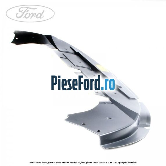 Scut intre bara fata si scut motor model ST Ford Focus 2004-2007 2.5 ST 225 cp Scut intre bara fata si scut motor model ST Ford Focus 2004-2007 2.5 ST 225 cp HYDA benzina
