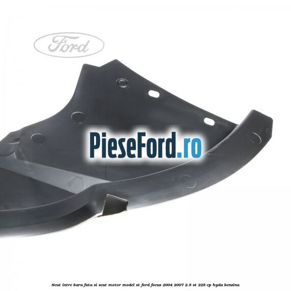 Scut intre bara fata si scut motor model ST Ford Focus 2004-2007 2.5 ST 225 cp Scut intre bara fata si scut motor model ST Ford Focus 2004-2007 2.5 ST 225 cp HYDA benzina