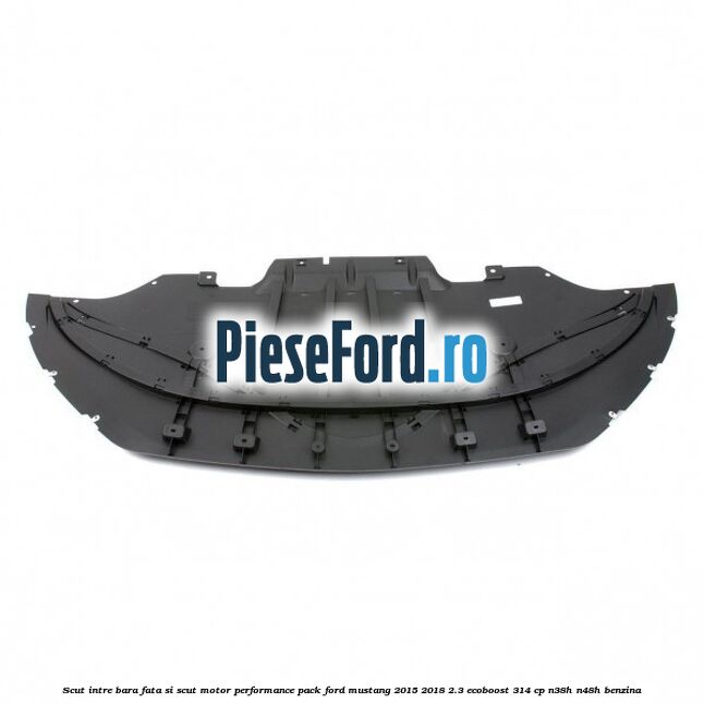 Scut intre bara fata si scut motor performance pack Ford Mustang 2015-2018 2.3 EcoBoost 314 cp N38H, N48H benzina