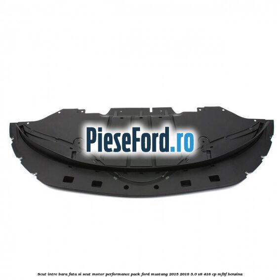 Scut intre bara fata si scut motor performance pack Ford Mustang 2015-2018 5.0 V8 418 cp Scut intre bara fata si scut motor performance pack Ford Mustang 2015-2018 5.0 V8 418 cp MF8F benzina