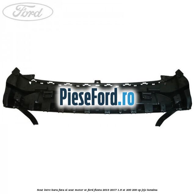Scut intre bara fata si scut motor ST Ford Fiesta 2013-2017 1.6 ST 200 200 cp JTJC benzina