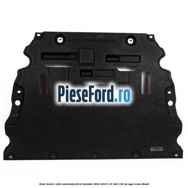 Scut motor cutie automata Ford Mondeo 2014-2018 1.5 TDCi 120 cp UGCC, XUCA diesel