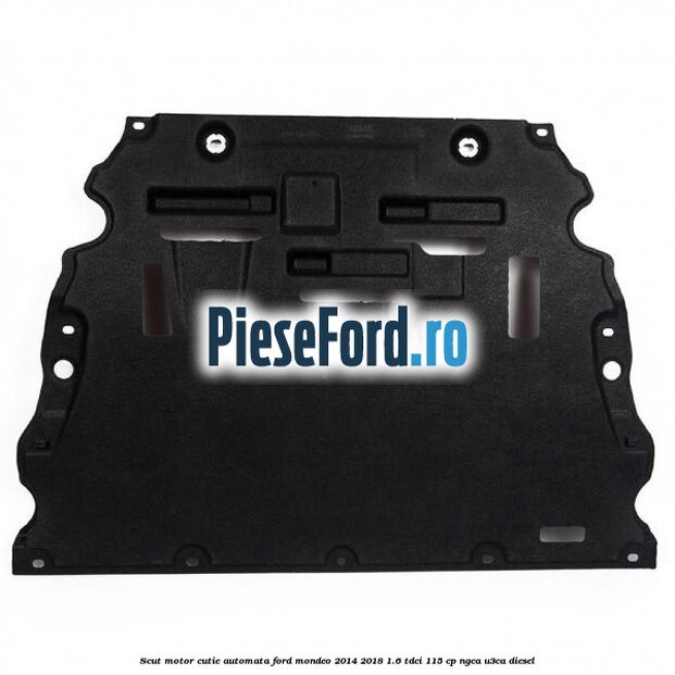 Scut motor cutie automata Ford Mondeo 2014-2018 1.6 TDCi 115 cp NGCA, U3CA diesel