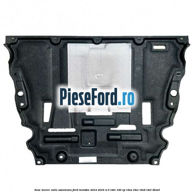Scut motor cutie automata Ford Mondeo 2014-2018 2.0 TDCi 180 cp T8CA, T8CC, T8CD, T8CL diesel