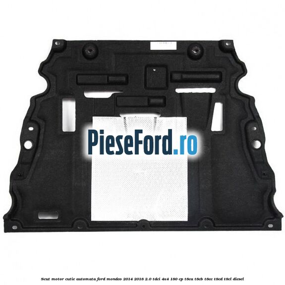 Scut motor cutie automata Ford Mondeo 2014-2018 2.0 TDCi 4x4 180 cp Scut motor cutie automata Ford Mondeo 2014-2018 2.0 TDCi 4x4 180 cp T8CA, T8CB, T8CC, T8CD, T8CL diesel