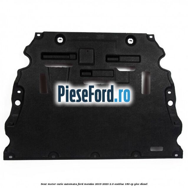 Scut motor cutie automata Ford Mondeo 2019-2023 2.0 EcoBlue 150 cp YLCC diesel