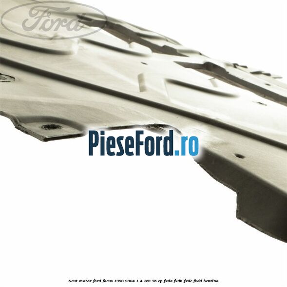 Scut motor Ford Focus 1998-2004 1.4 16V 75 cp Scut motor Ford Focus 1998-2004 1.4 16V 75 cp FXDA, FXDB, FXDC, FXDD benzina