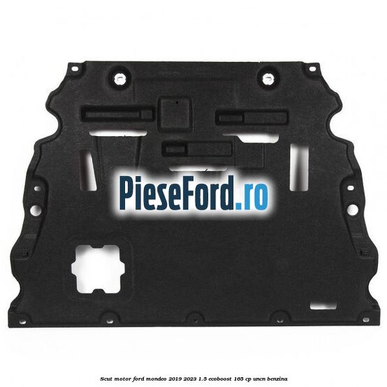 Scut motor Ford Mondeo 2019-2023 1.5 EcoBoost 165 cp UNCN benzina