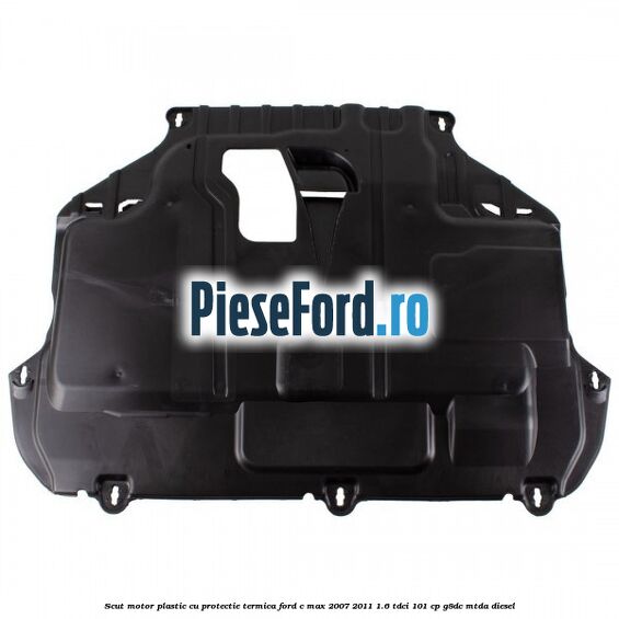 Scut motor plastic cu protectie termica Ford C-Max 2007-2011 1.6 TDCi 101 cp G8DC, MTDA diesel
