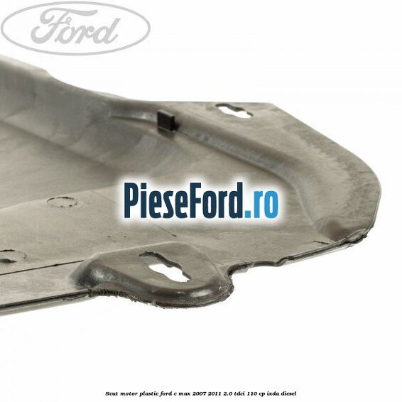Scut motor plastic Ford C-Max 2007-2011 2.0 TDCi 110 cp IXDA diesel