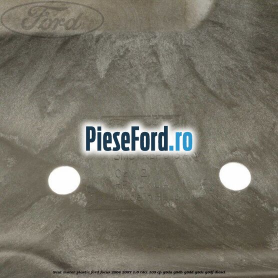 Scut motor plastic Ford Focus 2004-2007 1.6 TDCi 109 cp Scut motor plastic Ford Focus 2004-2007 1.6 TDCi 109 cp G8DA, G8DB, G8DD, G8DE, G8DF diesel