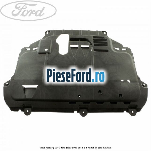 Scut motor plastic Ford Focus 2008-2011 2.5 RS 305 cp JZDA benzina