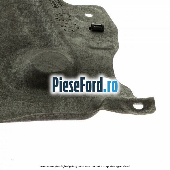 Scut motor, plastic Ford Galaxy 2007-2014 2.0 TDCi 115 cp KLWA, TYWA diesel