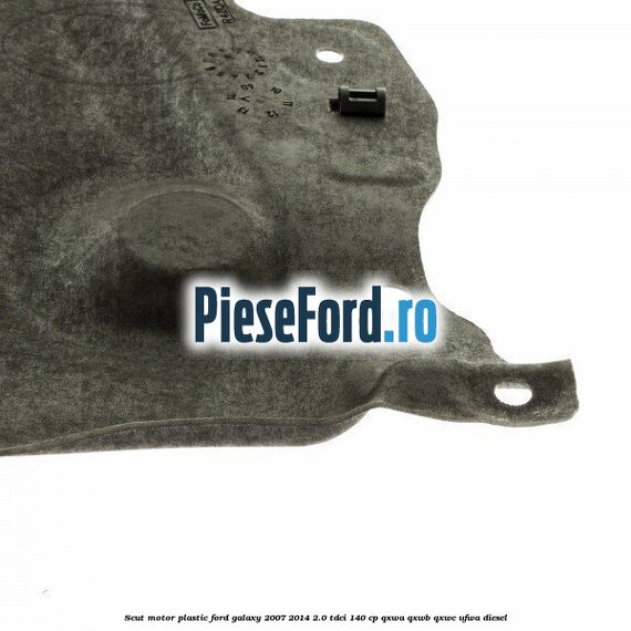 Scut motor, plastic Ford Galaxy 2007-2014 2.0 TDCi 140 cp Scut motor, plastic Ford Galaxy 2007-2014 2.0 TDCi 140 cp QXWA, QXWB, QXWC, UFWA diesel