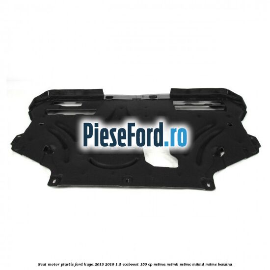 Scut motor plastic Ford Kuga 2013-2016 1.5 EcoBoost 150 cp M8MA, M8MB, M8MC, M8MD, M8ME benzina