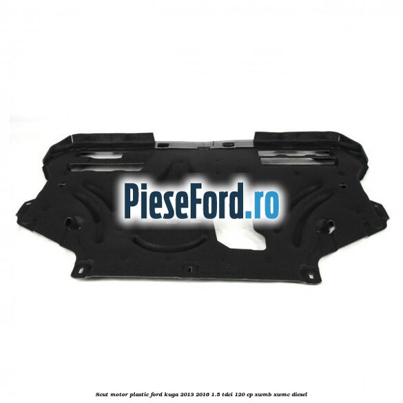 Scut motor plastic Ford Kuga 2013-2016 1.5 TDCi 120 cp XWMB, XWMC diesel